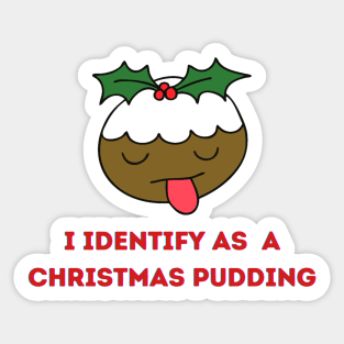 I Identify as a Christmas Pudding Sticker